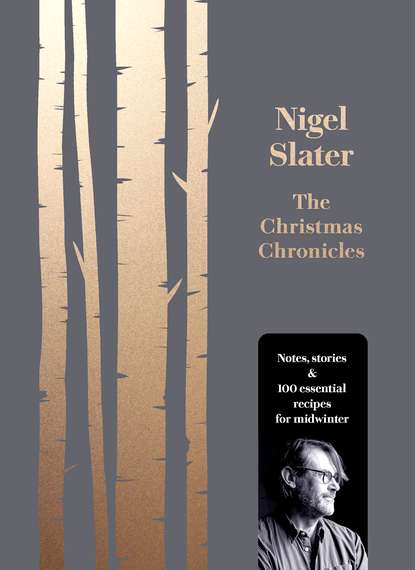 Slater Nigel: The Christmas Chronicles: Notes, stories & 100 essential recipes for midwinter