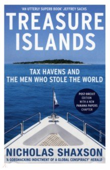 Shaxson Nicholas: Treasure Islands. Tax Havens and the Men who Stole the World