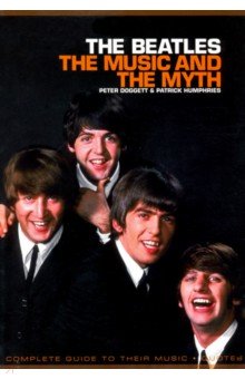 Doggett Peter: The Beatles. The Music and the Myth