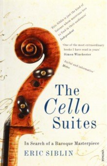 Siblin Eric: The Cello Suites. In Search of a Baroque Masterpiece
