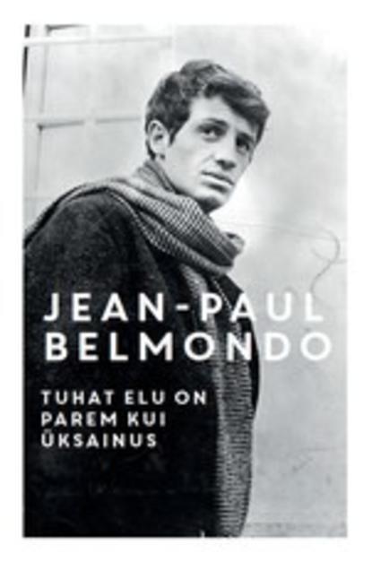 Belmondo Jean-Paul: Tuhat elu on parem kui üksainus