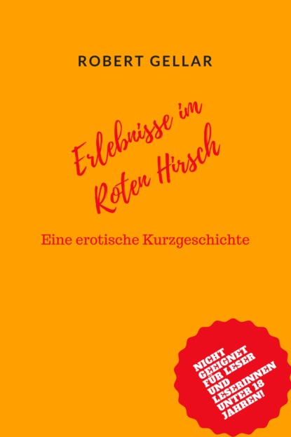 Gellar Robert: Erlebnisse im Roten Hirsch