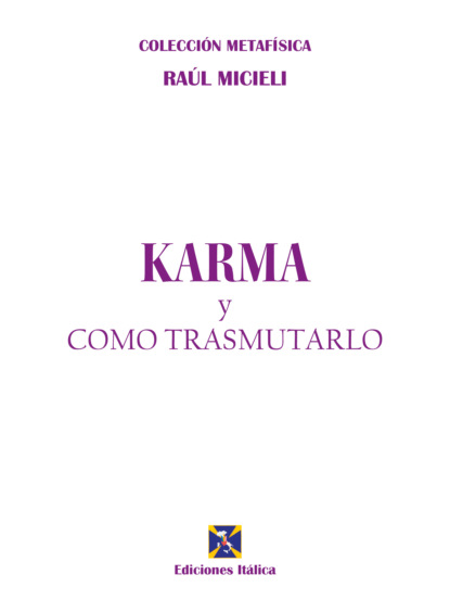 Micieli Raúl: Karma y cómo transmutarlo
