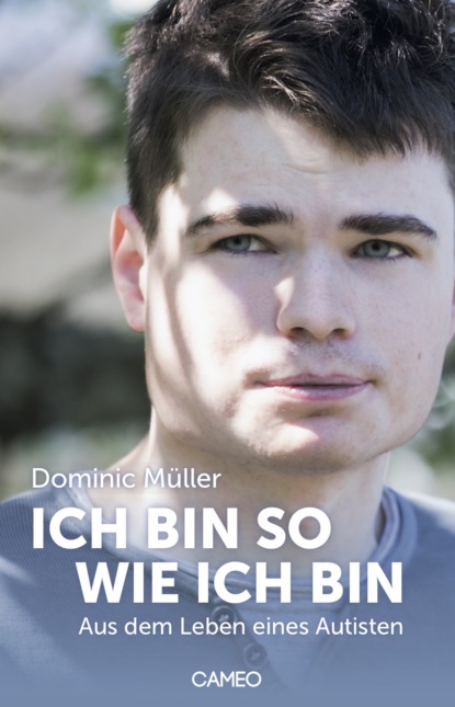 Müller Dominic: Ich bin so wie ich bin