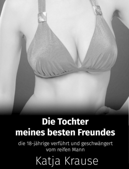 Krause Katja: Die Tochter meines besten Freundes