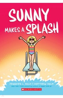 Holm Jennifer L.: Sunny Makes a Splash