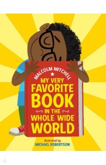 Mitchell Malcolm: My Very Favorite Book in the Whole Wide World