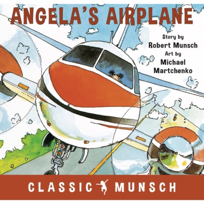 Munsch Robert: Angela's Airplane - Classic Munsch Audio (Unabridged)