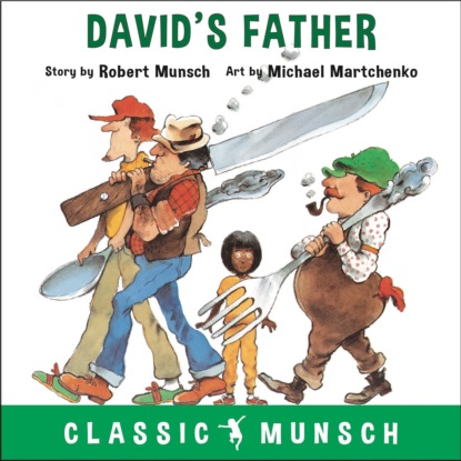 Munsch Robert: David's Father - Classic Munsch Audio (Unabridged)