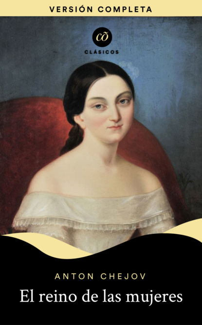 Chejov Anton: El reino de las mujeres