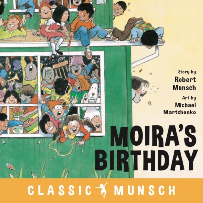 Munsch Robert: Moira's Birthday - Classic Munsch Audio (Unabridged)