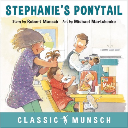 Munsch Robert: Stephanie's Ponytail - Classic Munsch Audio (Unabridged)