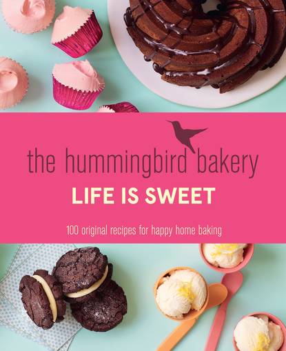 Malouf Tarek: The Hummingbird Bakery Life is Sweet: 100 original recipes for happy home baking