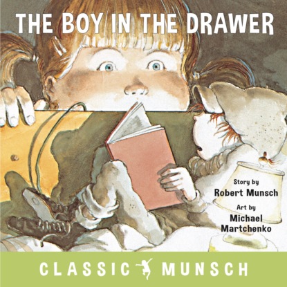 Munsch Robert: The Boy in the Drawer - Classic Munsch Audio (Unabridged)