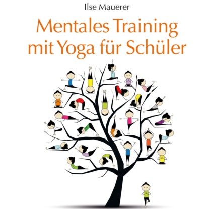 Mauerer Ilse: Mentales Training mit Yoga für Schüler (Ungekürzt)
