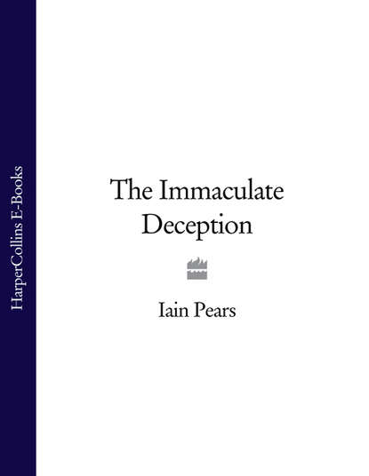 Pears Iain: The Immaculate Deception