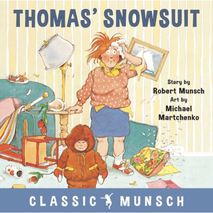 Munsch Robert: Thomas' Snowsuit - Classic Munsch Audio (Unabridged)