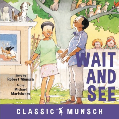 Munsch Robert: Wait and See - Classic Munsch Audio (Unabridged)