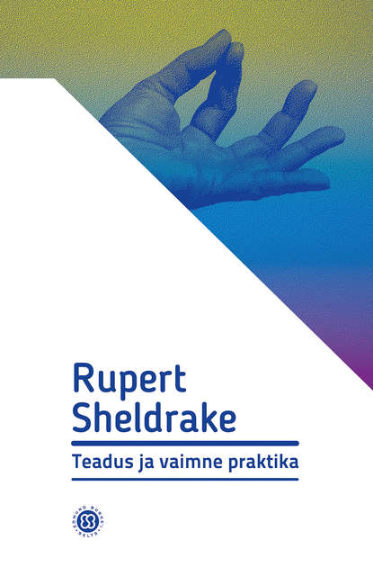 Sheldrake Rupert: Teadus ja vaimne praktika
