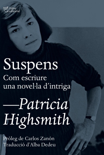 Highsmith Patricia: Suspens. Com escriure una novel·la d'intriga