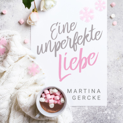 Gercke Martina: Eine unperfekte Liebe (ungekürzt)