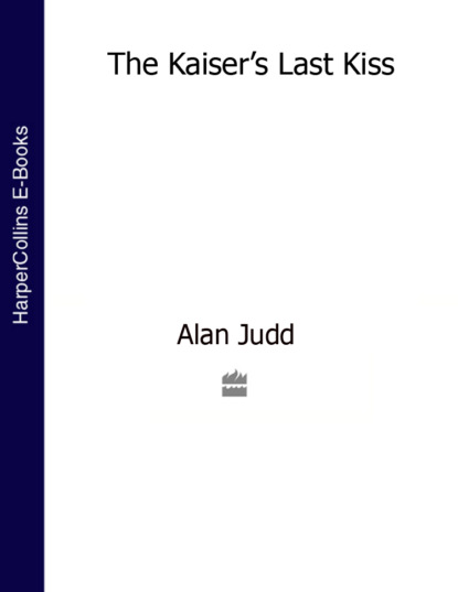 Judd Alan: The Kaiser’s Last Kiss