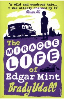 Udall Blady: The Miracle Life Of Edgar Mint