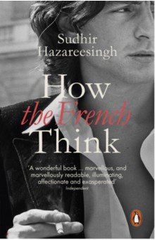 Hazareesingh Sudhir: How the French Think