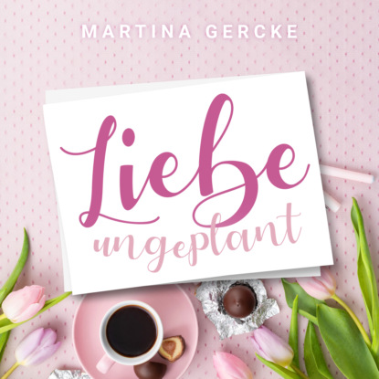 Gercke Martina: Liebe ungeplant: Wedding Dreams (ungekürzt)