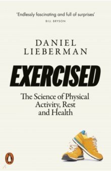 Lieberman Daniel: Exercised. The Science of Physical Activity, Rest and Health
