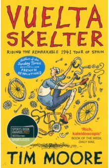 Moore Tim: Vuelta Skelter. Riding the Remarkable 1941 Tour of Spain