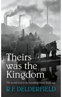 Delderfield R. F.: Theirs Was the Kingdom