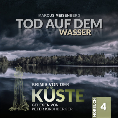 Meisenberg Marcus: Tod auf dem Wasser - Krimis von der Küste, Folge 4 (Ungekürzt)
