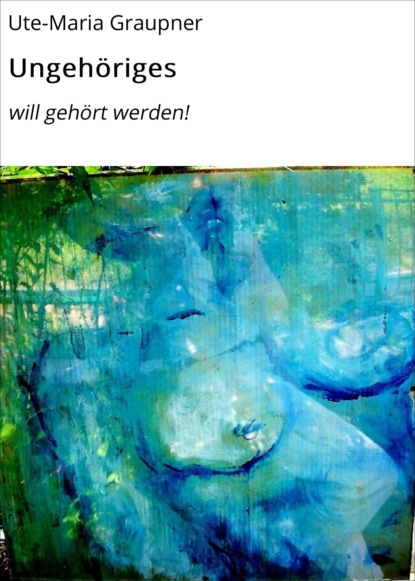 Graupner Ute-Maria: Ungehöriges