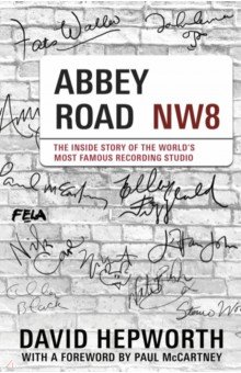 Hepworth David: Abbey Road. The Inside Story of the World’s Most Famous Recording Studio