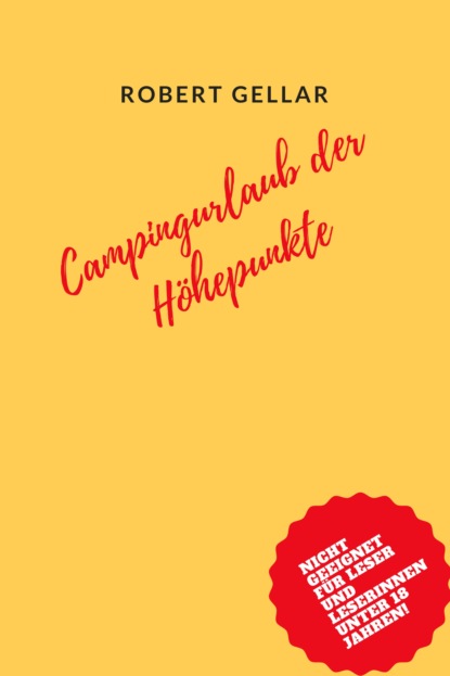 Gellar Robert: Campingurlaub der Höhepunkte