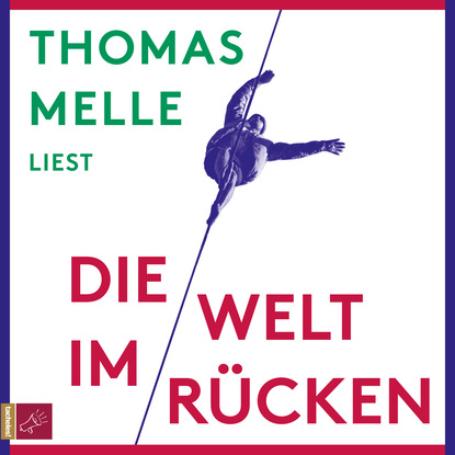 Melle Thomas: Die Welt im Rücken (Ungekürzt)