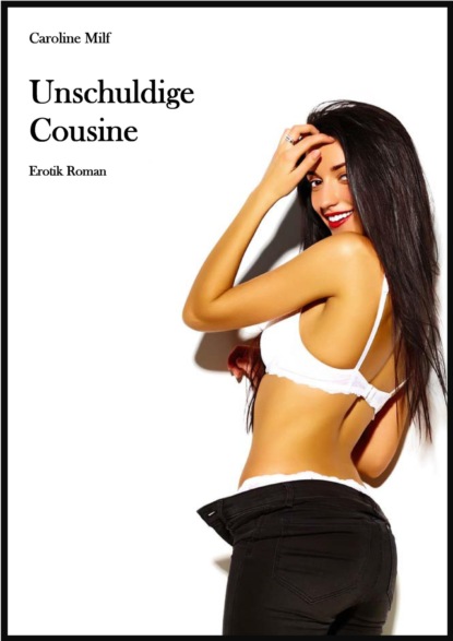 Milf Caroline: Unschuldige Cousine