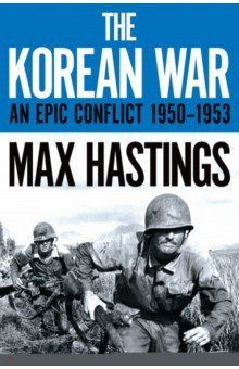 Hastings Max: The Korean War