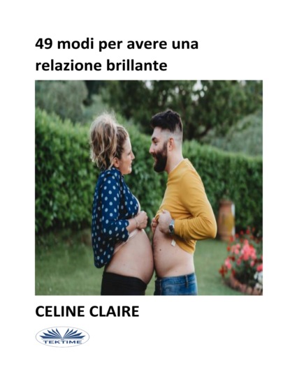 Claire Celine: 49 Modi Per Avere Una Relazione Brillante