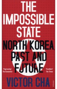 Cha Victor: The Impossible State. North Korea, Past and Future