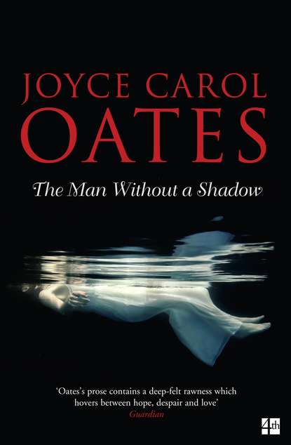 Oates Joyce Carol: The Man Without a Shadow