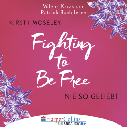 Moseley Kirsty: Fighting to be Free - Nie so geliebt (Gekürzt)