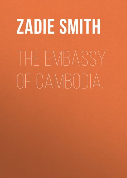Smith Zadie: The Embassy of Cambodia.