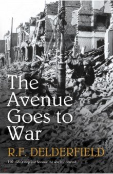 Delderfield R. F.: The Avenue Goes to War