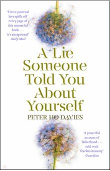 Ho Davies Peter: A Lie Someone Told You About Yourself