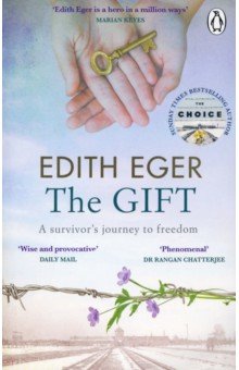 Eger Edith: The Gift. A Survivor's Journey to Freedom