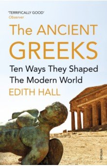 Hall Edith: The Ancient Greeks. Ten Ways They Shaped the Modern World