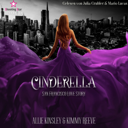 Kinsley Allie: San Francisco Love Story - Cinderella, Band 1 (ungekürzt)