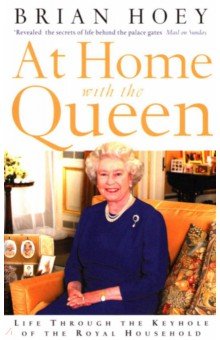 Hoey Brian: At Home with the Queen. Life Through the Keyhole of the Royal Household
